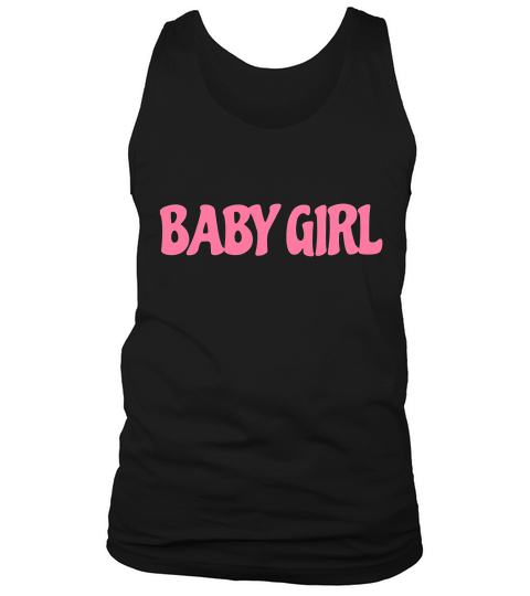 Shirt That Says Baby Girl T-shirt Tank Top Unisex