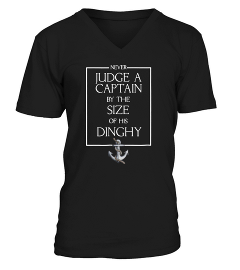 Never Judge A Captain by the Size of his Dinghy Tshirt V-Neck T-shirt