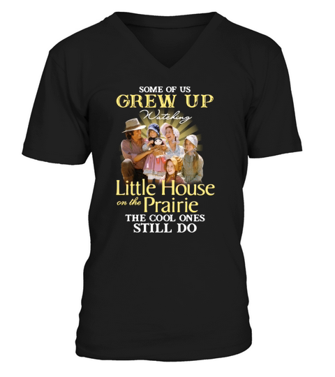 Some of us grew up watching little house on the prairie the cool ones still do V-Neck T-shirt