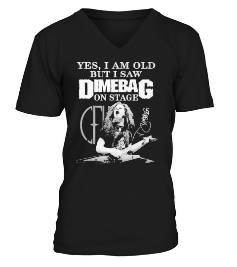 Yes I am old but I saw Dimebag on stage signature V-Neck T-shirt