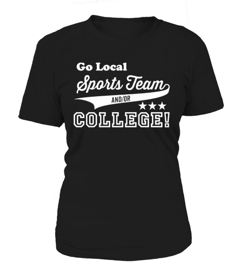 Go Local Sports Team And Or College Women's T-Shirt