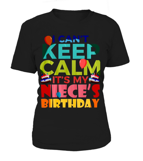 I Cant Keep Calm Its My Niece Birthday Funny Niece T-shirt Women's T-Shirt