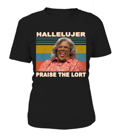 Madea Hallelujer praise the lort vintage Tyler Perry’s House of Payne shirt Women's T-Shirt