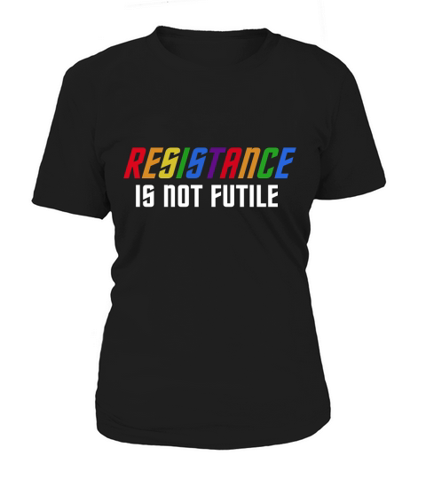 Proud To Be Resistance is not futile  Tshirt Women's T-Shirt