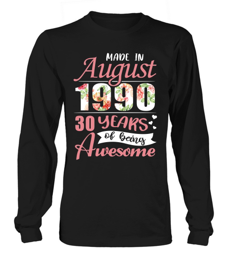 Made In August 1990 30 Years Awesome T-shirt Long sleeved Unisex