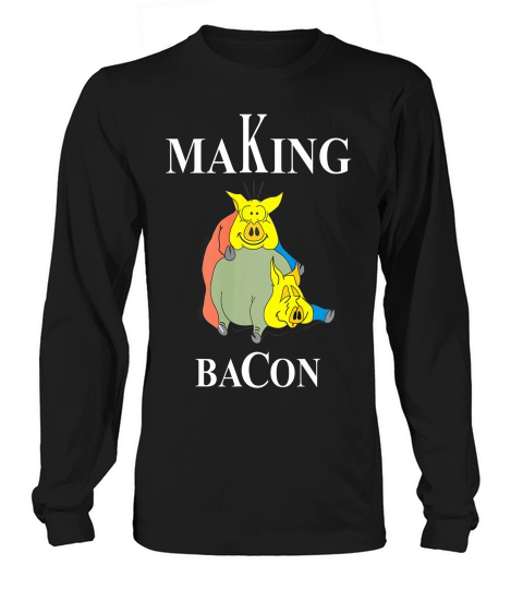 Making Bacon Men Women Pig T-shirt Long sleeved Unisex