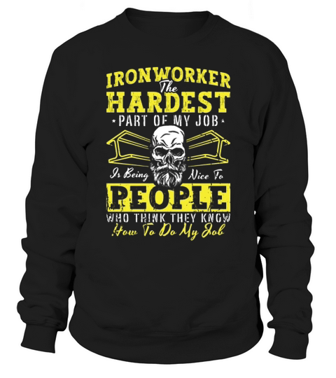 Ironworker The Hardest Part Of Welder Ironworkers Sweatshirt Unisex