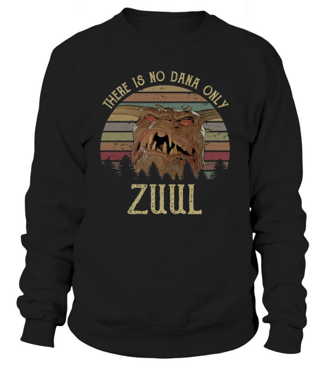 There is No Dana Only Zuul Vintage Sweatshirt Unisex