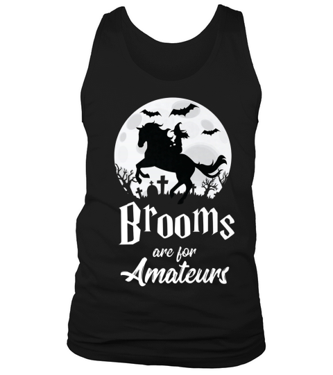 Brooms Are For Amateurs Tshirt Halloween Horse Lover Tank Top Unisex