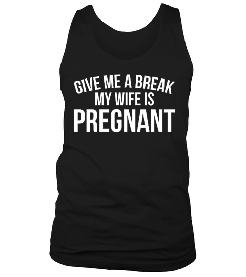 Give Me Break My Wife Tank Top Unisex