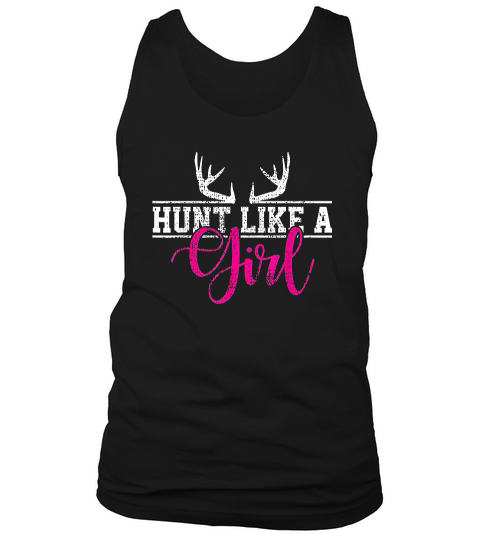 Hunting Girl Hunt Like A Girl Tank Top Unisex