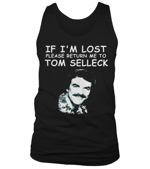 If I’m lost please return Me to Tom Selleck shirt Tank Top Unisex