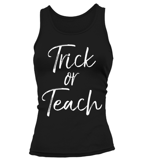 Trick Or Teach Shirt Funny Teaching Teacher Halloween Tshirt Tank top Woman
