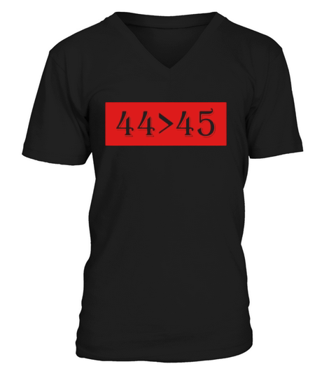 44 is Greater Than 45 T-Shirt | Funny President T-Shirt V-Neck T-shirt