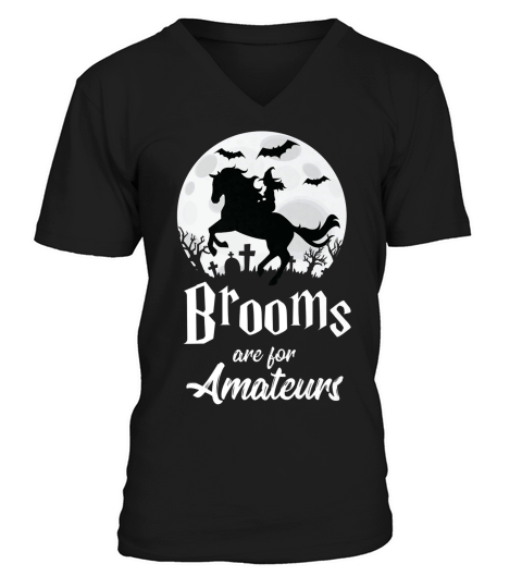 Brooms Are For Amateurs Tshirt Halloween Horse Lover V-Neck T-shirt
