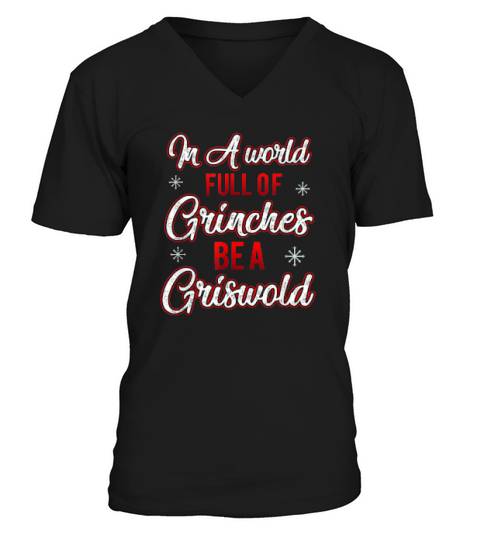 In A World Full Of Grinches Be A Griswold Christmas Humor V-Neck T-shirt