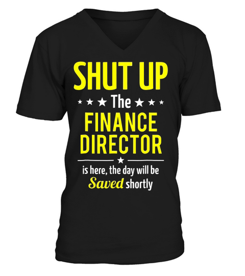 Shut Up Finance Director Save The Day T-shirt V-Neck T-shirt