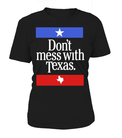 Don T Mess With Texas Women's T-Shirt