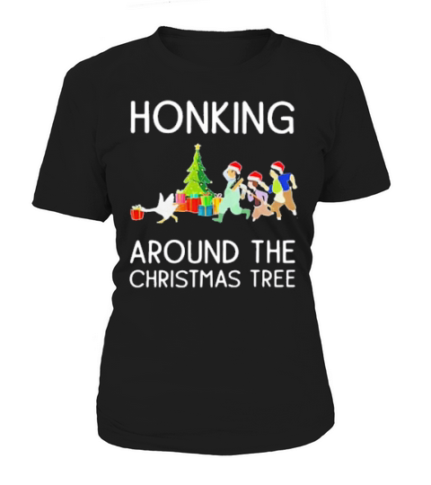 Honking Around The Christmas Tree Women's T-Shirt