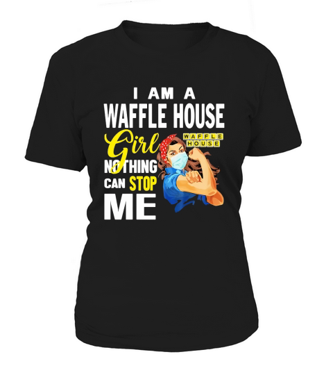 I Am A Waffle House Girl Nothing Can Stop Me Coronavirus shirth Women's T-Shirt