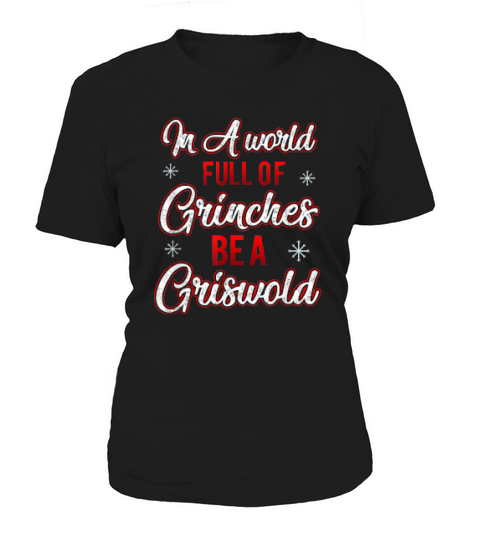 In A World Full Of Grinches Be A Griswold Christmas Humor Women's T-Shirt