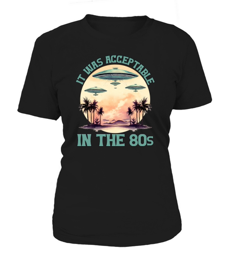 It Was Acceptable In The 80s Retro Alien Women's T-Shirt