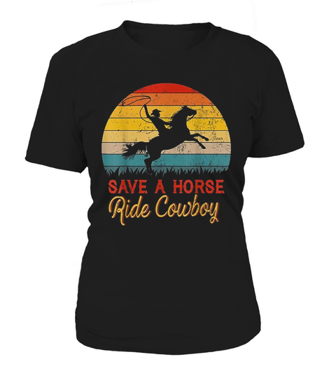 Save A Horse Ride Cowboy  Vintage Cowboy Gift Women's T-Shirt