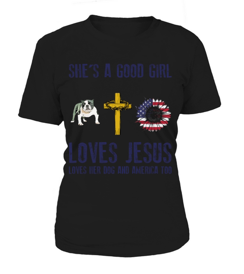 She Is A Good Girl Loves Jesus Loves Her American Bully And America Too Dog Lovers Women's T-Shirt