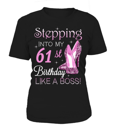 Stepping Into My 61st Birthday Like A Boss T-shirt Birthday Shirt For Women Women's T-Shirt