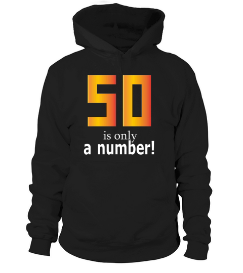 50th Birthday 50 is only a number Hoodie Unisex