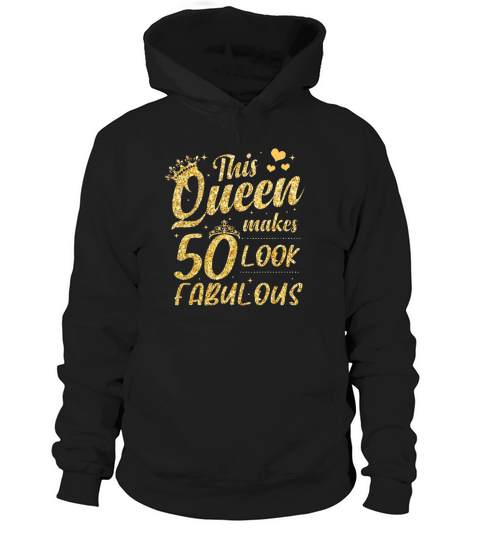 50th Birthday This queen makes 50 look fabulous Hoodie Unisex