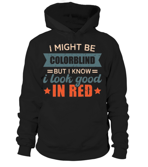 Funny Colorblind Sayings Look Good In Red Hoodie Unisex
