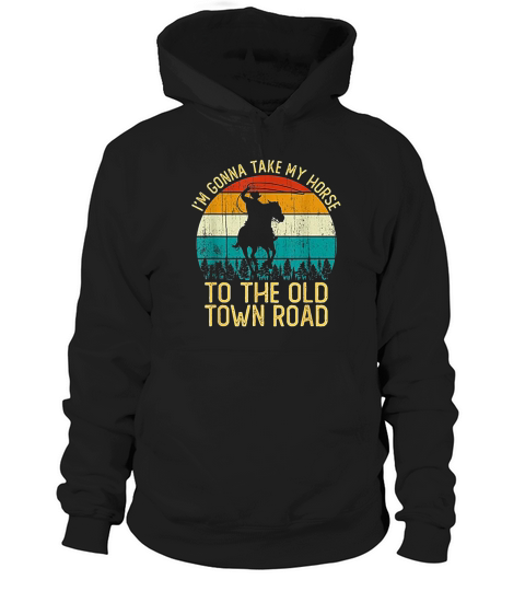 Vintage I Am Gonna Take My Horse To The Old Town Road Hoodie Unisex