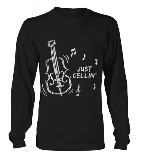Cello T-shirt - Just Cellin - Musician Cellist Music Gifts Long sleeved Unisex