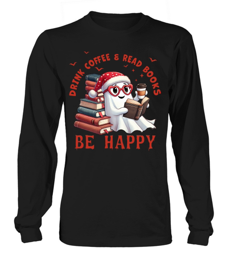 Drink Coffee Read Books Be Happy Long sleeved Unisex