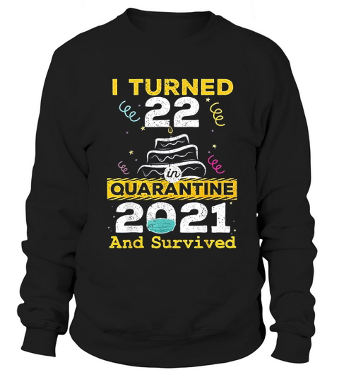 I Turned 22 2021 22nd Birthday 22 Years Gift Sweatshirt Unisex