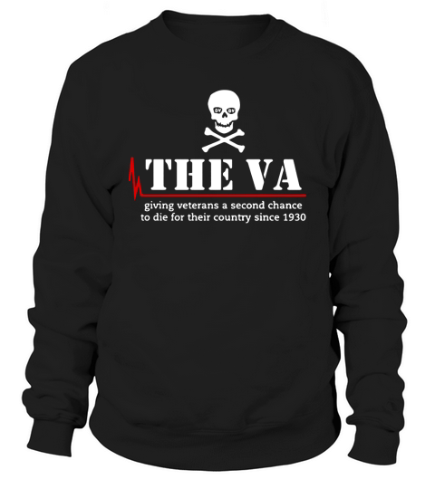 Skull the VA giving veterans a second chance to die for their country since 1930 Sweatshirt Unisex