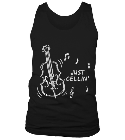 Cello T-shirt - Just Cellin - Musician Cellist Music Gifts Tank Top Unisex