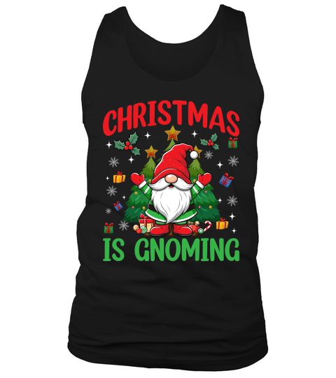 Christmas is gnoming Tank Top Unisex