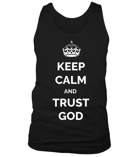 Keep Calm And Trust God Motivational Message T-shirt Tank Top Unisex