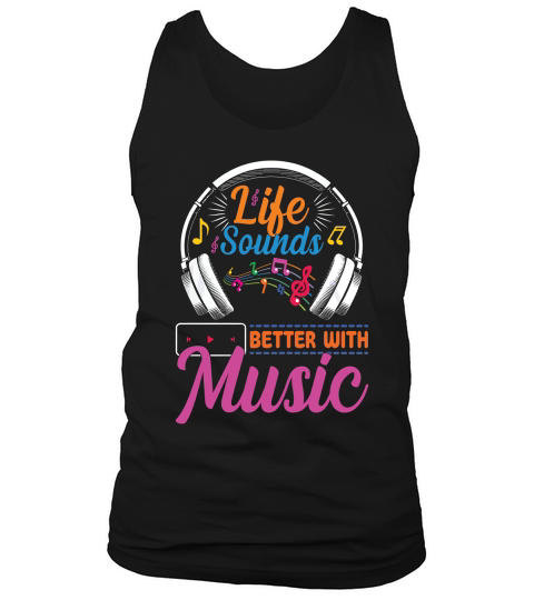 LIFE SOUNDS BETTER WITH MUSIC Tank Top Unisex