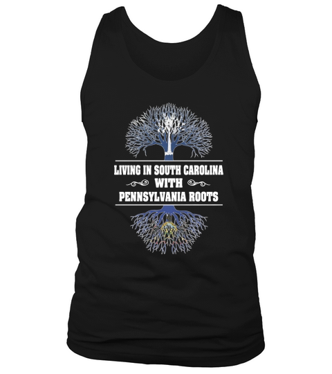 LIVING IN SOUTH CAROLINA WITH PENNSYLVANIA ROOTS Tank Top Unisex