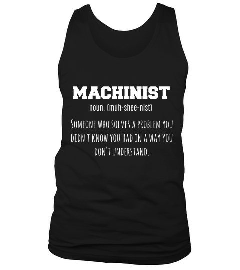 Machining Machinist Great Gift For Skilled Workers T-shirt Tank Top Unisex
