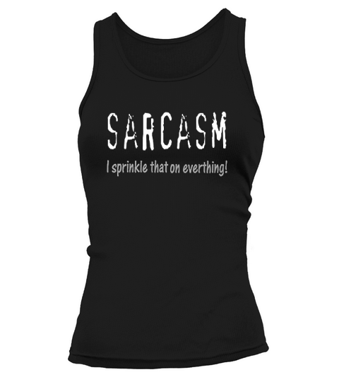 Sarcasim I Sprinkle That On Everything On A Black Tank top Woman
