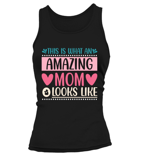 This Is What An Amazing Mom Looks Like . mom motivational quotes Insp Tank top Woman