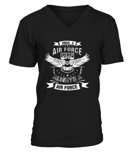 air force once an air force always an air force V-Neck T-shirt