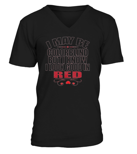 I Look Good In Red Colorblind Valentines Day V-Neck T-shirt