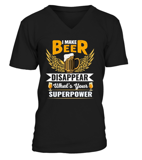 I Make Beer Disappear Whats Your Superpower 02 V-Neck T-shirt