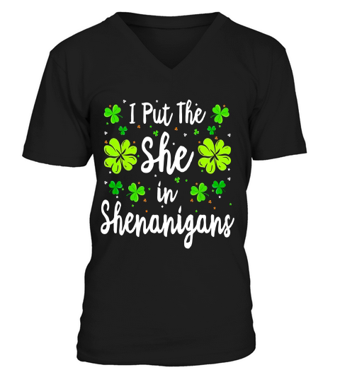I Put The She In The Shenanigans St Patricks Day Women T-shirt V-Neck T-shirt