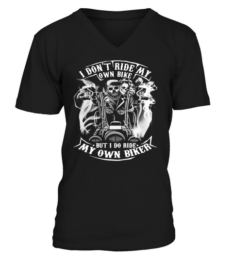 Skeleton I don’t ride my own bike but I do ride my own biker V-Neck T-shirt